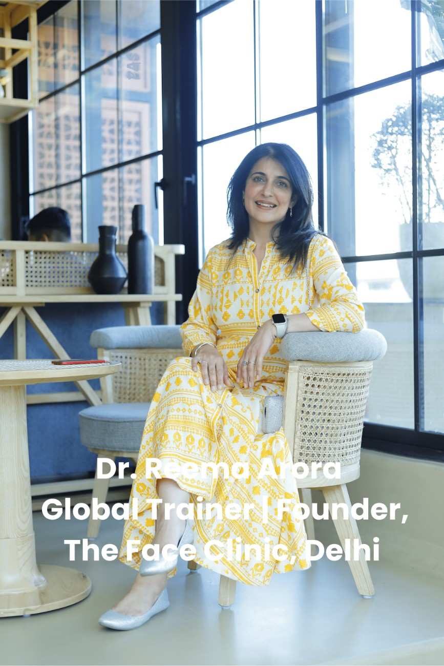 Dr. Reema Arora, Global Aesthetic Trainer and Founder of The Face Clinic, Delhi — a leading destination for advanced aesthetic and non-surgical treatments in India.